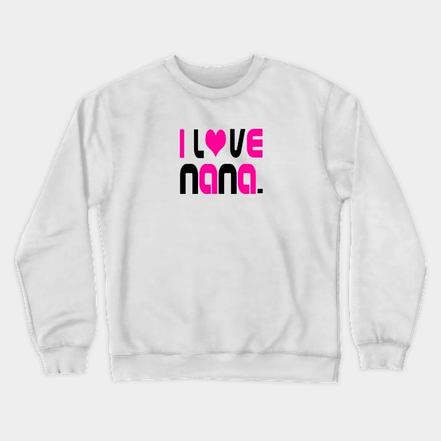 i Love Nana (pink lettering) Crewneck Sweatshirt by almosthome